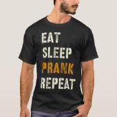 Eat Sleep PRANK Repeat Tricks Team Joking Squad Tr Tシャツ (正面)