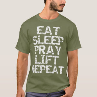 Eat Sleep Pray Lift Repeat for Men Christian Tシャツ