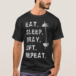 Eat Sleep Pray Lift Repeat Gym Christian Funny Wor Tシャツ
