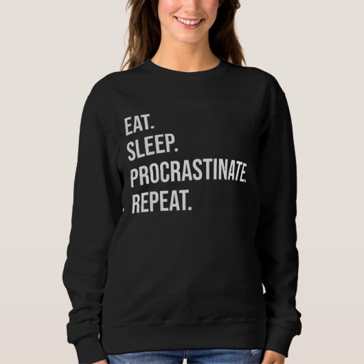 Eat Sleep Procrastinate Repeat スウェットシャツ (正面)