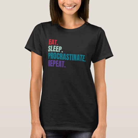 Eat Sleep Procrastinate Repeat Tシャツ (正面)