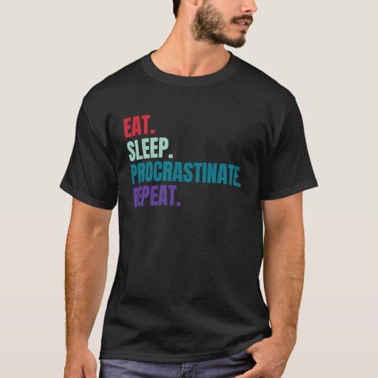 Eat Sleep Procrastinate Repeat Tシャツ (正面)