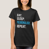 Eat Sleep Pulmonology Repeat  Pulmonologist Lung T Tシャツ (正面)