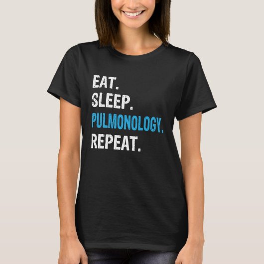 Eat Sleep Pulmonology Repeat  Pulmonologist Lung T Tシャツ (正面)
