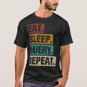 Eat Sleep Query Repeat Coding Computer Database Pr Tシャツ (正面)