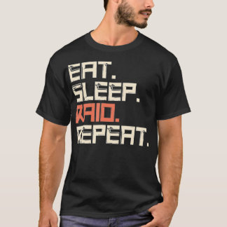 Eat Sleep Raid Repeat Gaming  Tシャツ