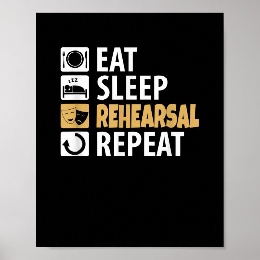 Eat Sleep Rehearsal Repeat - Theatre Quotes Acting ポスター (正面)