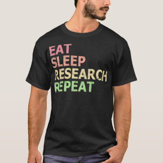 Eat Sleep Research Repeat Funny Phd Student Doctor Tシャツ