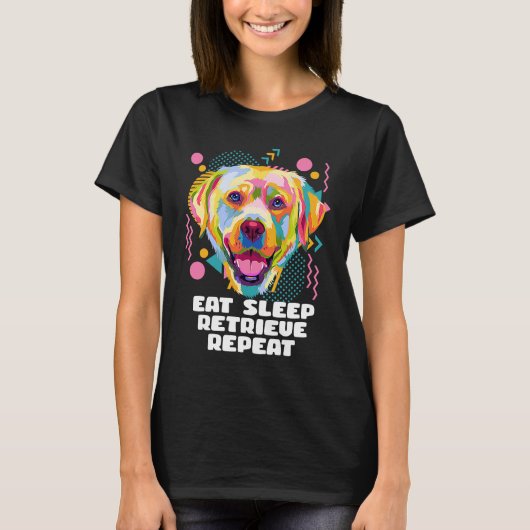 Eat Sleep Retrieve Repeat Labrador Retriever  Lab  Tシャツ (正面)
