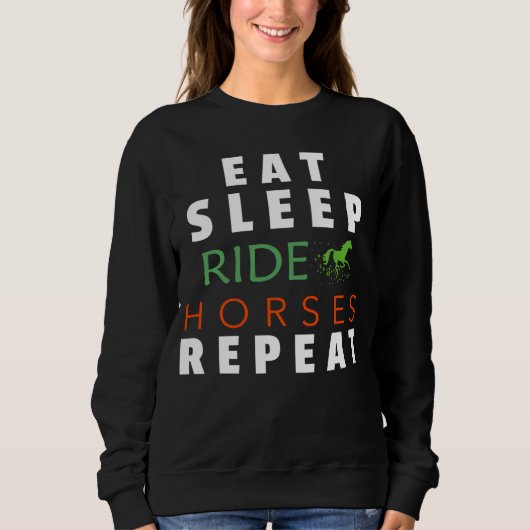 Eat Sleep Ride Horses Repeat horseback riding gift スウェットシャツ (正面)