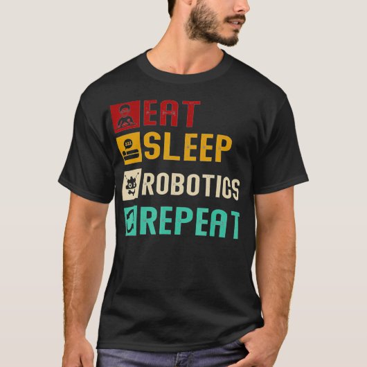 Eat Sleep Robotics Repeat Cool Robots Engineer Mec Tシャツ (正面)