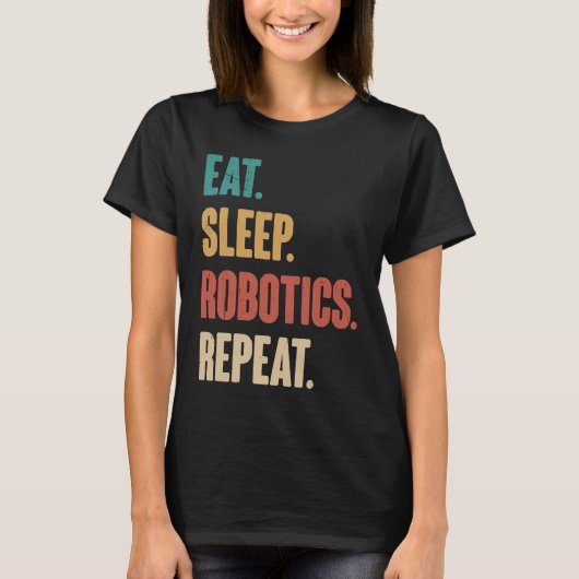 Eat Sleep Robotics Repeat Robot Engineering Vint Tシャツ (正面)