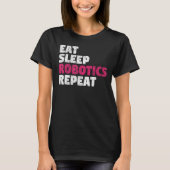 Eat Sleep Robotics Repeat Tシャツ (正面)