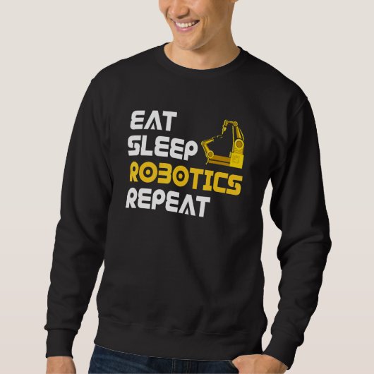 Eat Sleep Robotics Robot Robotics Engineer スウェットシャツ (正面)