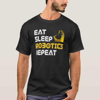 Eat Sleep Robotics Robot Robotics Engineer Tシャツ