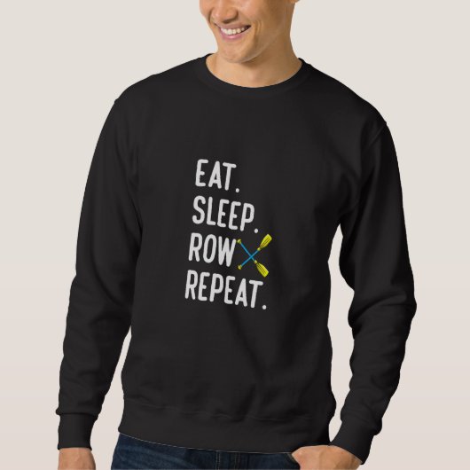 Eat Sleep Row Repat Rowing Rower Coxswain スウェットシャツ (正面)