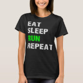 Eat Sleep Run Repeat Funny Running Slogan Runner S Tシャツ (正面)