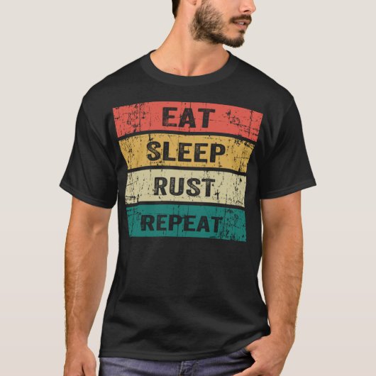 EAT SLEEP RUST REPEAT おもしろくて笑えるゲーミング スポーツ インターネットミ Tシャツ (正面)