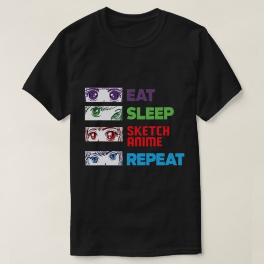 Eat Sleep Sketch Anime Repeat Sketch Funny Anim Tシャツ (デザイン正面)