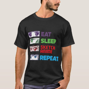 Eat Sleep Sketch Anime Repeat Sketch Funny Anim Tシャツ