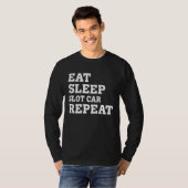 EAT SLEEP SLOT CAR REPEAT  SARCASTIC Tシャツ (正面フル)