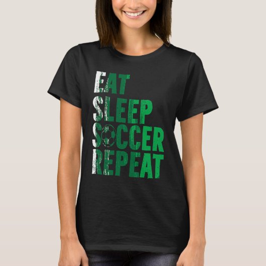 Eat Sleep Soccer Repea Soccer Player Tシャツ (正面)