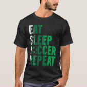 Eat Sleep Soccer Repea Soccer Player Tシャツ (正面)