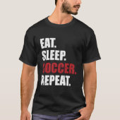 Eat Sleep Soccer Repeat Tシャツ (正面)