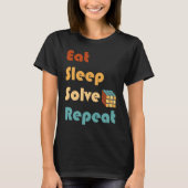 Eat Sleep Solve Repeat  Solve Cube Puzzle Fun  6 Tシャツ (正面)