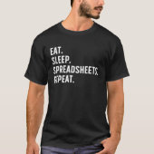 Eat Sleep Spreadsheets Accountant Bookkeeper Accou Tシャツ (正面)