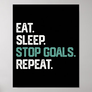 Eat Sleep Stop Goals Repeat Goalie Soccer Hockey K ポスター