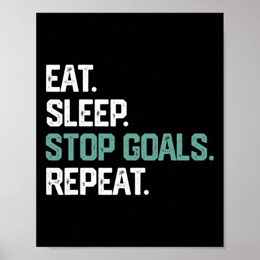 Eat Sleep Stop Goals Repeat Goalie Soccer Hockey K ポスター (正面)