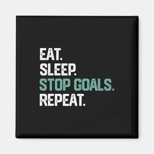 Eat Sleep Stop Goals Repeat Goalie Soccer Hockey K マグネット (正面)