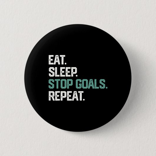 Eat Sleep Stop Goals Repeat Goalie Soccer Hockey K 缶バッジ (正面)