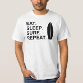Eat Sleep Surf Repeat Funny Surfing Quotes   Tシャツ (正面)