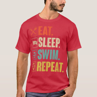 Eat Sleep Swim Repeat Swimming Swimmer Gift  Tシャツ