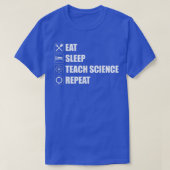 Eat Sleep Teach Science Repeat Funny Science Teach Tシャツ (デザイン正面)