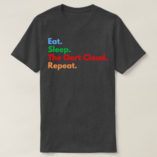 Eat Sleep The Oort Cloud Repeat Tシャツ (デザイン正面)