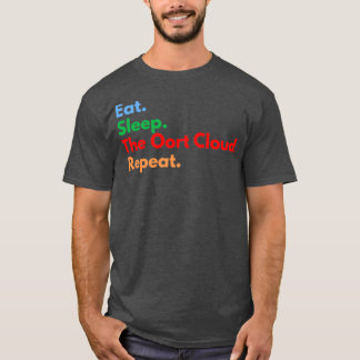 Eat Sleep The Oort Cloud Repeat Tシャツ