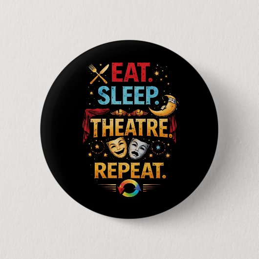 Eat, Sleep, Theatre, Repeat 缶バッジ (正面)