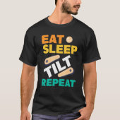 Eat Sleep Tilt Repeat Pinball Arcade Game Tシャツ (正面)