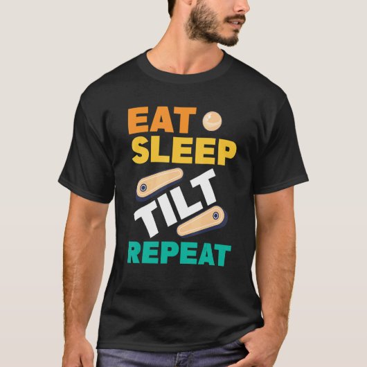 Eat Sleep Tilt Repeat Pinball Arcade Game Tシャツ (正面)