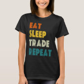 Eat Sleep Trade Repeat Stock Day Trading Tシャツ (正面)