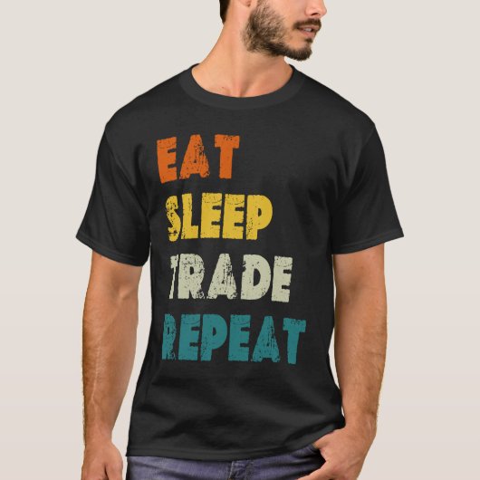 Eat Sleep Trade Repeat Stock Day Trading Tシャツ (正面)