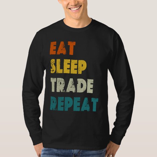 Eat Sleep Trade Repeat Stock Day Trading Tシャツ (正面)