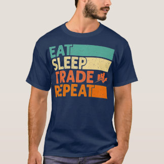 Eat Sleep Trade Repeat Stock Market Trading Curren Tシャツ
