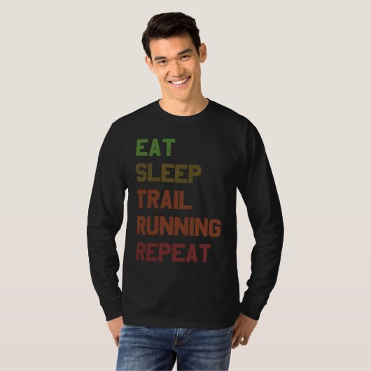 Eat Sleep Trail Running Repeat for Trail Runner Tシャツ (正面フル)