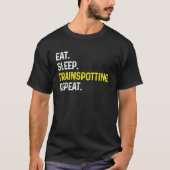 Eat Sleep Train spotting Repeat  Train Spotter Rai Tシャツ (正面)