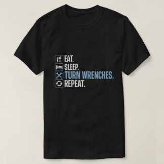 Eat Sleep Turn Wrenches Repeat Mechanic Shirt Tシャツ