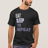 Eat Sleep Vr Repeat Virtual Reality Video Game Pc  Tシャツ (正面)